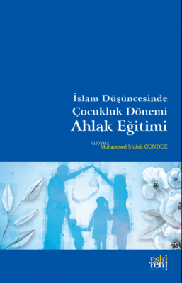 İslam Düşüncesinde Çocukluk Dönemi Ahlak Eğitimi Muhammed Muhdi Günd