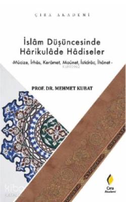 İslam Düşüncesinde Harikulade Hadiseler Mehmet Kubat