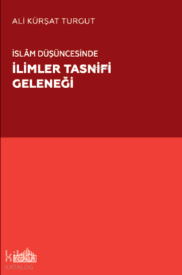 İslâm Düşüncesinde İlimler Tasnifi Geleneği Ali Kürşat Turgut