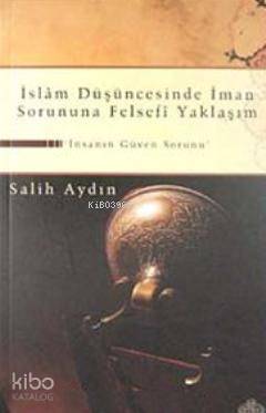 İslam Düşüncesinde İman Sorununa Felsefi Yaklaşım Salih Aydın