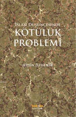 İslam Düşüncesinde Kötülük Problemi Metin Özdemir