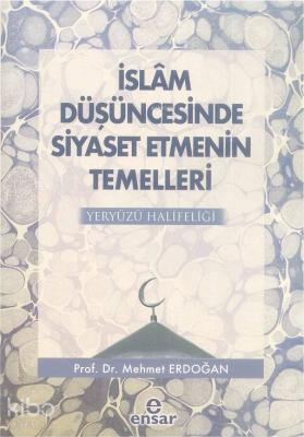 İslam Düşüncesinde Siyaset Etmenin Temelleri Mehmet Erdoğan