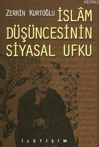 İslâm Düşüncesinin Siyasal Ufku Zerrin Kurtoğlu