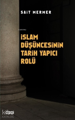 İslam Düşüncesinin Tarih Yapıcı Rolü Sait Mermer