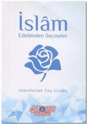 İslam Edebinden Seçmeler Abdulfettah Ebu Gudde