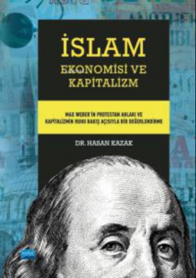 İslam Ekonomisi ve Kapitalizm - Max Weber’in Protestan Ahlakı ve Kapit