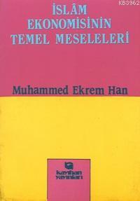 İslâm Ekonomisinin Temel Meseleleri Muhammed Ekrem Han