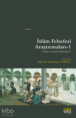 İslâm Felsefesi Araştırmaları - 1 Ali Kürşat Turgut