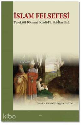 İslam Felsefesi Teşekkül Dönemi: Kindi-Farabî-İbn Sîna İbn Bacce