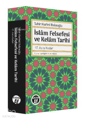 İslâm Felsefesi ve Kelâm Tarihi;-17 Asra Kadar- Tahir Harimi Balcıoğlu