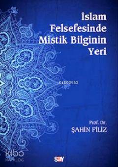 İslam Felsefesinde Mistik Bilginin Yeri Şahin Filiz