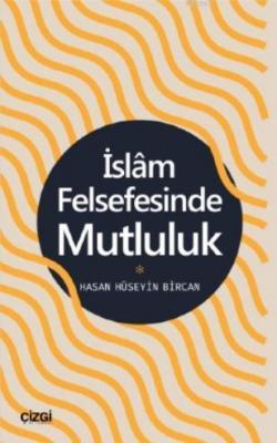 İslam Felsefesinde Mutluluk Hasan Hüseyin Bircan