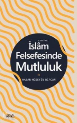 İslam Felsefesinde Mutluluk Hasan Hüseyin Bircan