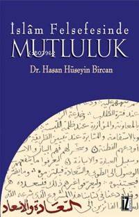 İslâm Felsefesinde Mutluluk Hasan Hüseyin Bircan