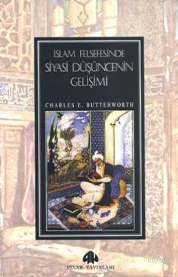 İslam Felsefesinde Siyasi Düşüncenin Gelişimi Charles E. Butterwort