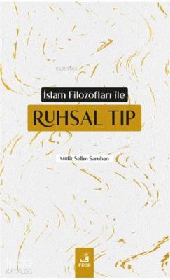 İslam Filozofları ile Ruhsal Tıp Müfit Selim Saruhan