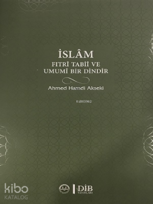 İslam Fıtri Tabii ve Umumi Bir Dindir Ahmet Hamdi Akseki