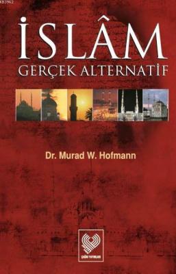 İslâm Gerçek Alternatif Murad Wilfried Hofmann