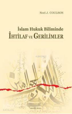 İslam Hukuk Biliminde İhtilaf ve Gerilimler Noel J. Coulson