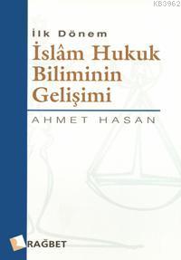 İslam Hukuk Biliminin Gelişimi Ahmet Hasan