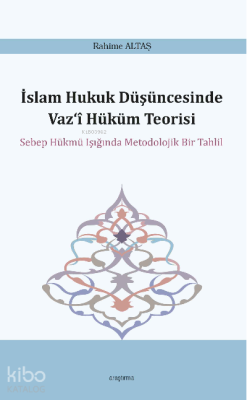 İslam Hukuk Düşüncesinde Vaz'î Hüküm Teorisi Rahime Altaş