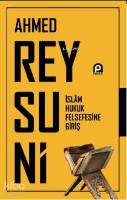 İslam Hukuk Felsefesine Giriş Ahmed Reysuni