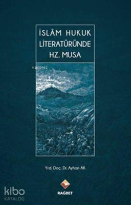 İslâm Hukuk Literatüründe Hz. Musa (Ciltli) Ayhan Ak