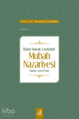 İslâm Hukuk Usulünde Mubah Nazariyesi İbrahim Yılmaz