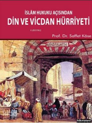 İslam Hukuku Açısından Din Ve Vicdan Hürriyeti Saffet Köse