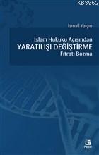 İslam Hukuku Açısından Yaratılışı Değiştirme Fıtratı Bozma İsmail Yalç