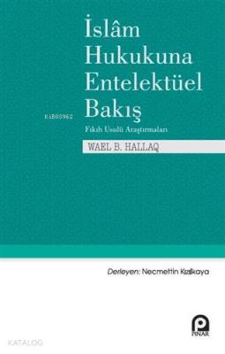 İslam Hukukuna Entelektüel Bakış Wael B. Hallaq