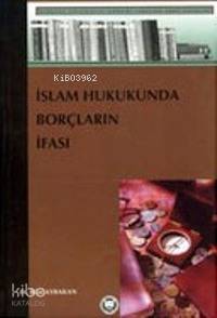 İslam Hukukunda Borçların İfası Bilal Aybakan