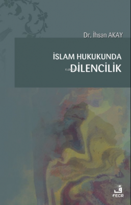 İslam Hukukunda Dilencilik İhsan Akay