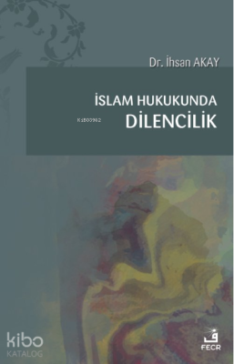 İslam Hukukunda Dilencilik İhsan Akay