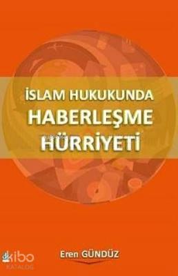 İslam Hukukunda Haberleşme Hürriyeti Eren Gündüz