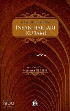 İslam Hukukunda İnsanlık Hakları Kuramı Mehmet Birsin