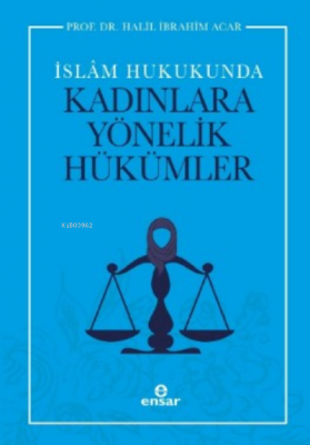 İslam Hukukunda Kadınlara Yönelik Hükümler Halil İbrahim Acar