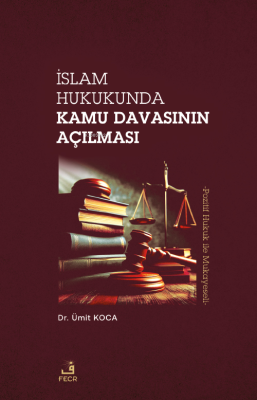 İslam Hukukunda Kamu Davasının Açılması Ümit Koca