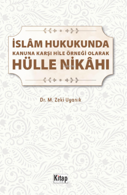 İslam Hukukunda Kanuna Karşı Hile Örneği Olarak Hülle Nikahı Memet Zek