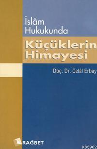 İslam Hukukunda Küçüklerin Himayesi Celal Erbay