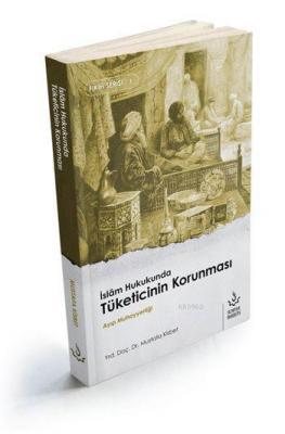 İslâm Hukukunda Tüketicinin Korunması; Ayıp Muhayyerliği Mustafa Kisbe