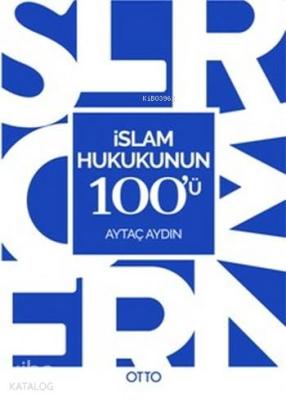 İslam Hukukunun 100'ü Aytaç Aydın