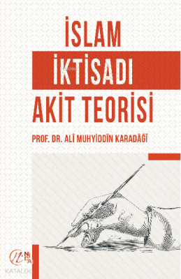 İslam İktisadı Akit Teorisi Prof. Dr. Alî Muhyiddîn el-Karadâğî