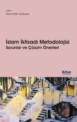 İslam İktisadı Metodolojisi: Sorunlar ve Çözüm Önerileri Kolektif