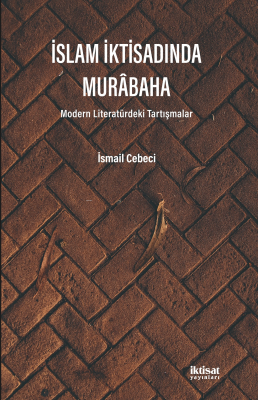 İslam İktisadında Murabaha - Modern Literatürdeki Tartışmalar İsmail C