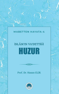 İslâm’ın Va’dettiği Huzur Hasan Elik