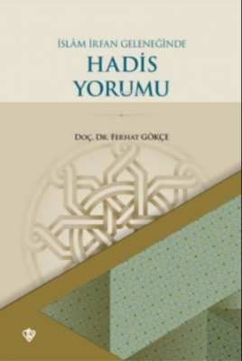 İslam İrfan Geleneğinde Hadis Yorumu Ferhat Gökçe