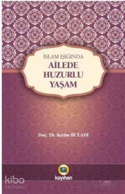 İslam Işığında Ailede Huzurlu Yaşam Kerim Buladı