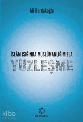 İslam Işığında Müslümanlığımızla Yüzleşme Ali Bardakoğlu