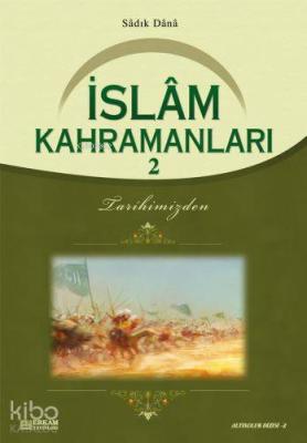 İslam Kahramanları - 2 Sadık Dana